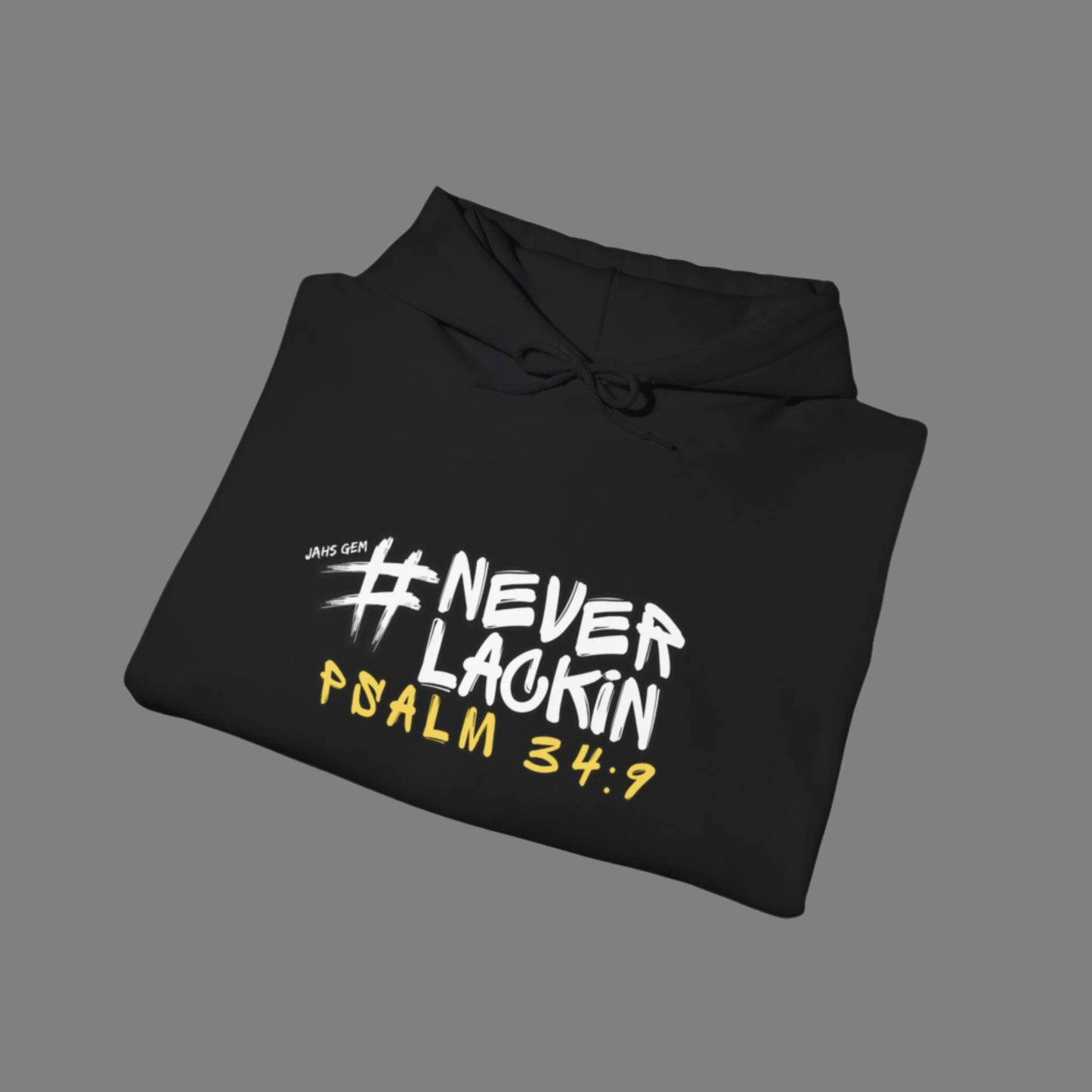 #NEVERLACKIN'  Unisex Heavy Blend Hoodie - Psalm 34:9
