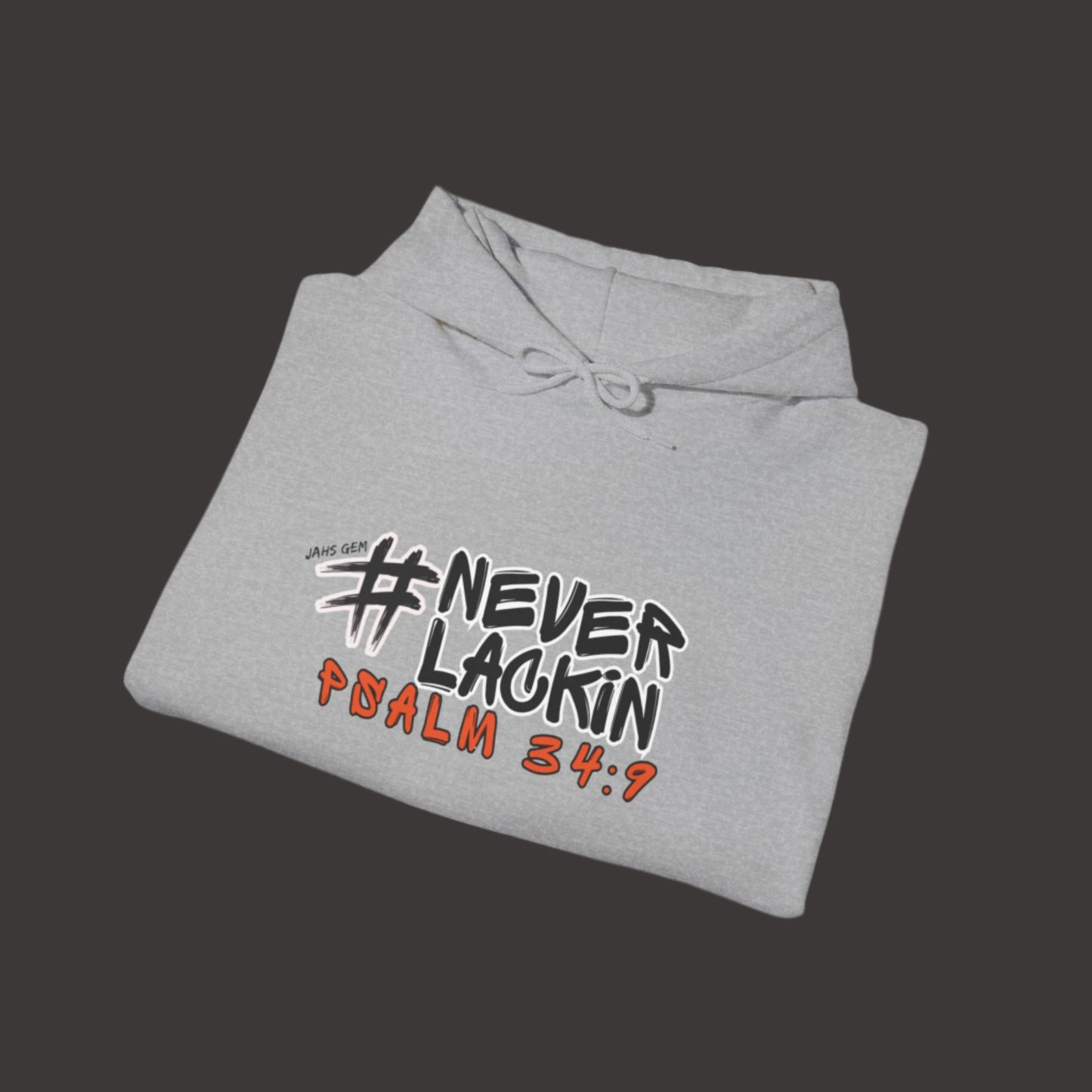 #NEVERLACKIN'  Unisex Heavy Blend Hoodie - Psalm 34:9